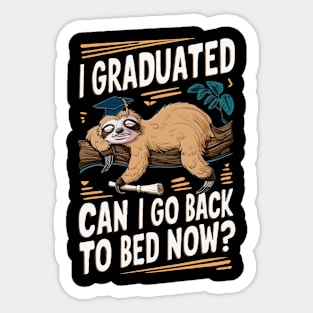 I Graduated, Can i Go Back To Bed Now? Funny Sticker